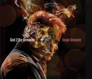 Groove Euge - Got 2 Be Groovin' in the group CD / Jazz/Blues at Bengans Skivbutik AB (1100050)