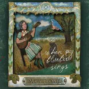 Flower Mary - When My Bluebird Sings in the group CD / Pop at Bengans Skivbutik AB (1105234)