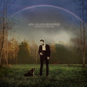 Hiss Golden Messenger - Lateness Of Dancers in the group CD / Pop-Rock at Bengans Skivbutik AB (1110888)