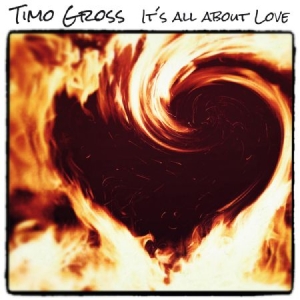 Gross Timo - It's All About Love in the group CD / Rock at Bengans Skivbutik AB (1114311)