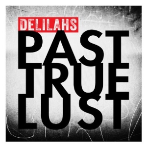 Delilahs - Past True Lust in the group CD / Rock at Bengans Skivbutik AB (1114313)