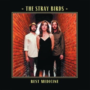 Stray Birds - Best Medicine in the group OUR PICKS / Classic labels / YepRoc / CD at Bengans Skivbutik AB (1114391)