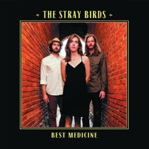 Stray Birds - Best Medicine in the group OUR PICKS / Classic labels / YepRoc / Vinyl at Bengans Skivbutik AB (1114392)