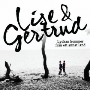 Lise&Gertrud - Lyckan Kommer Från Ett Annat Land in the group CD / Pop at Bengans Skivbutik AB (1114912)