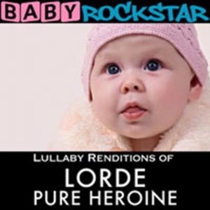 Baby Rockstar - Lullaby Renditions Of Lorde: Pure H in the group CD / Pop-Rock at Bengans Skivbutik AB (1131185)