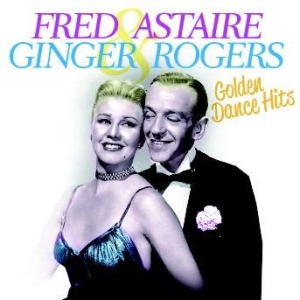 Astaire Fred & Ginger Rogers - Golden Dance Hits in the group CD / Pop at Bengans Skivbutik AB (1134331)