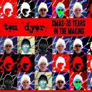 Dyer Tom - Xmas - 30 Years In The Making in the group CD / Övrigt at Bengans Skivbutik AB (1142418)