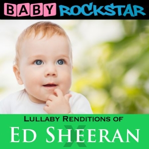 Baby Rockstar - Lullaby Renditions Of Ed Sheeran: X in the group CD / Pop at Bengans Skivbutik AB (1145932)