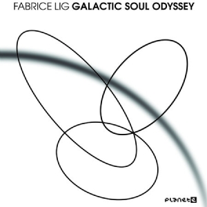 Fabrice Lig - Galactic Soul Odyssey in the group CD / Dans/Techno at Bengans Skivbutik AB (1146758)
