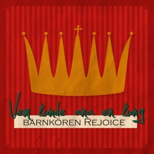 Barnkören Rejoice - Vem Kunde Ana En Kung in the group Externt_Lager /  at Bengans Skivbutik AB (1151337)