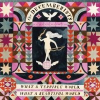 The Decemberists - What A Terrible World, What A Beaut in the group VINYL / Pop-Rock at Bengans Skivbutik AB (1164840)