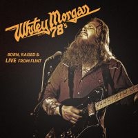 Morgan Whitey & The 78'S - Born Raised & Live From Flint in the group CD / Country,Pop-Rock at Bengans Skivbutik AB (1166245)