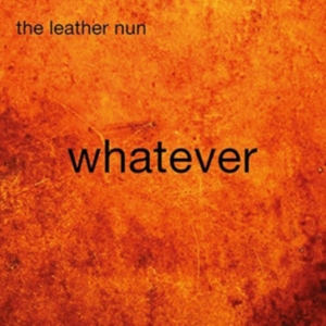 Leather Nun The - Whatever in the group CD / Pop-Rock,Svensk Musik at Bengans Skivbutik AB (1167395)