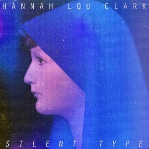 Clark Hannah Lou - Silent Type in the group VINYL / Pop at Bengans Skivbutik AB (1168396)