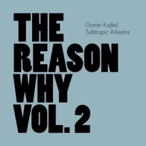 Goran Kajfes Subtropic Arkestra - Reason Why Vol.2 in the group CD / Jazz/Blues at Bengans Skivbutik AB (1172749)