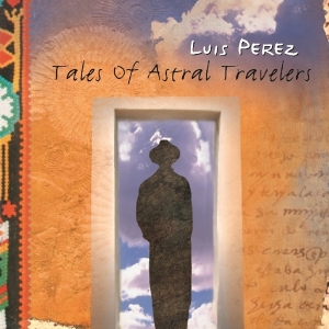 Perez Luis - Tales Of Astral Voyagers in the group CD / Elektroniskt,World Music at Bengans Skivbutik AB (1176426)