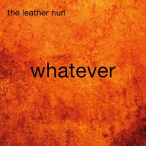 Leather Nun The - Whatever in the group VINYL / Pop-Rock,Svensk Musik at Bengans Skivbutik AB (1178037)