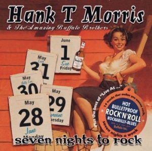 Hank T Morris & The Amazing Buffalo - Seven Nights To Rock - Plus in the group CD / Rock at Bengans Skivbutik AB (1179023)