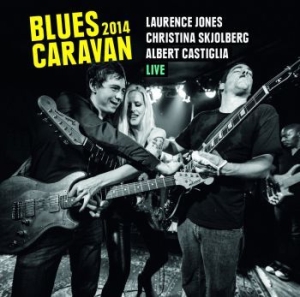 Jones Laurence/Christina Skjolberg/ - Blues Caravan 2014 (Cd+Dvd) in the group CD / Jazz at Bengans Skivbutik AB (1182546)