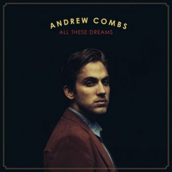 Combs Andrew - All These Dreams in the group CD / Bestsellers at Bengans Skivbutik AB (1183789)