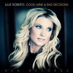 Roberts Julie - Good Wine And Bad Decisions in the group VINYL / Country at Bengans Skivbutik AB (1185493)