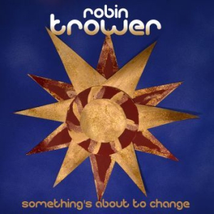 Trower Robin - Something's About To Change in the group Minishops / Robin Trower at Bengans Skivbutik AB (1191515)
