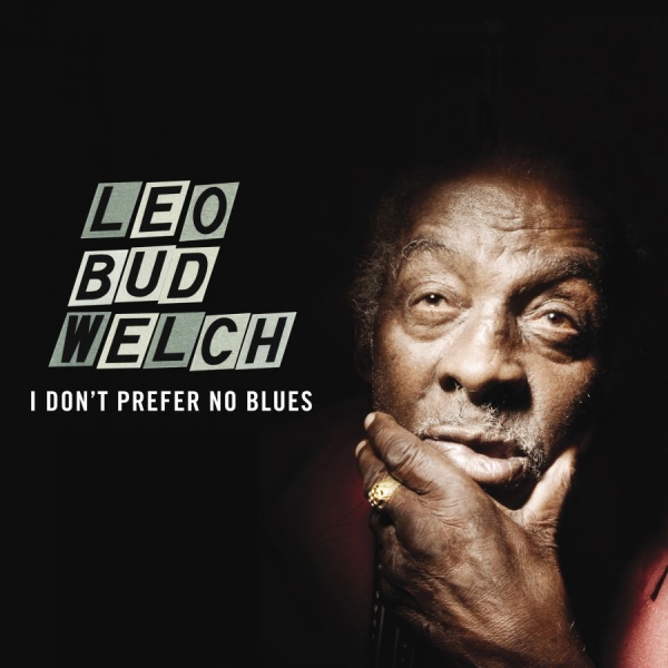 Welch Leo Bud - I Don't Prefer No Blues in the group CD / Bestsellers at Bengans Skivbutik AB (1193542)