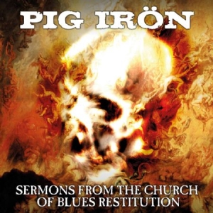 Pig Iron - Sermons From The Church Of Blues Re in the group CD / Hårdrock,Pop-Rock at Bengans Skivbutik AB (1193679)