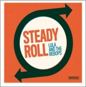 Lula And The Bebops - Steady Roll in the group CD / Pop-Rock at Bengans Skivbutik AB (1246773)