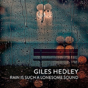 Hedley Giles - Rain Is Such A Lonesome Sound in the group OTHER / Övrigt /  at Bengans Skivbutik AB (1246778)