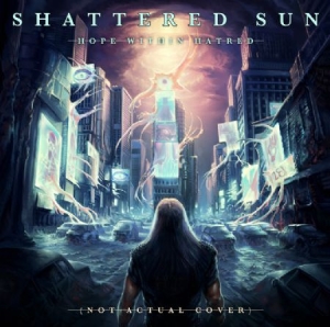 Shattered Sun - Hope Within Hatred in the group CD / Hårdrock at Bengans Skivbutik AB (1247492)