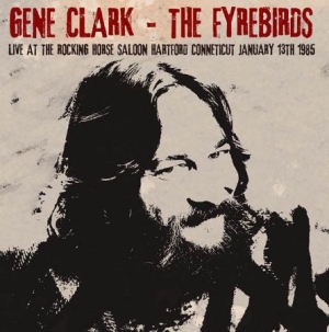 Clark Gene & The Fyrebirds - Live At The Rocking Horse Saloon, 1 in the group CD / Pop-Rock at Bengans Skivbutik AB (1247608)