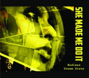 She Made Me Do It - Endless Dream State  in the group CD / Pop at Bengans Skivbutik AB (1250026)