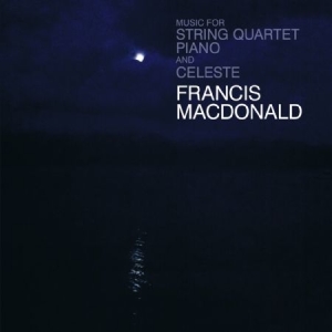 Macdonald Francis - Music For String Quarter, Piano & C in the group CD / Pop at Bengans Skivbutik AB (1252202)