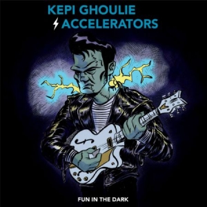 Ghoulie Kepi & The Accelerators - Fun In The Dark in the group CD / Rock at Bengans Skivbutik AB (1260876)