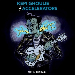 Ghoulie Kepi & The Accelerators - Fun In The Dark in the group CD / Pop-Rock at Bengans Skivbutik AB (1260876)