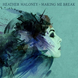 Maloney Heather - Making Me Break in the group CD / Pop-Rock at Bengans Skivbutik AB (1260899)