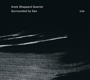 Andy Sheppard Quartet - Surrounded By Sea in the group CD / Jazz at Bengans Skivbutik AB (1261146)