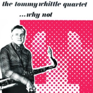 Whittle Tommy Quartet - Why Not in the group OTHER / Övrigt /  at Bengans Skivbutik AB (1266560)