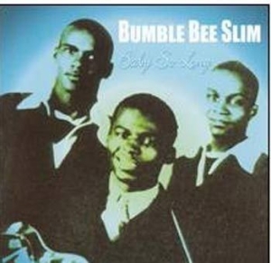 Bumble Bee Slim - Baby So Long in the group CD / Pop at Bengans Skivbutik AB (1266680)