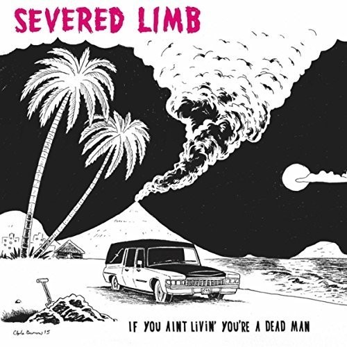 Severed Limb - If You Ain't Livin' You're A Dead M in the group CD / Rock at Bengans Skivbutik AB (1266892)
