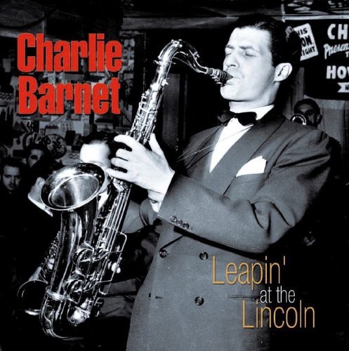 Barnet Charlie - Leapin' At The Lincoln in the group CD / Bestsellers at Bengans Skivbutik AB (1266942)