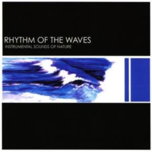 Instrumental Sounds Of Nature - Rhythm Of The Waves in the group CD / Pop-Rock at Bengans Skivbutik AB (1267030)