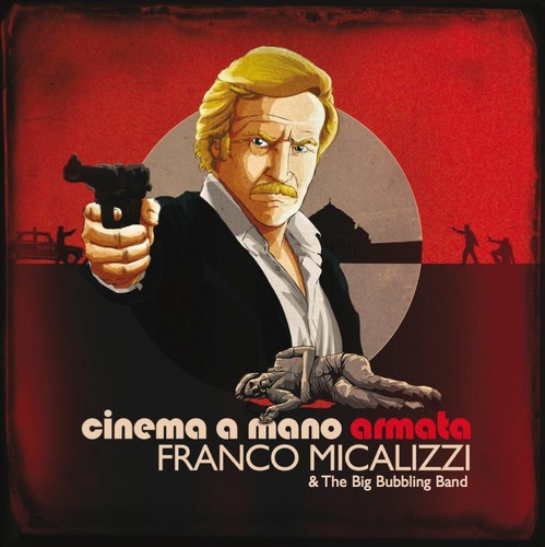 Micalizzi Franco & The Big Bubbling - Cinema A Mano Armata in the group CD / Pop at Bengans Skivbutik AB (1267133)