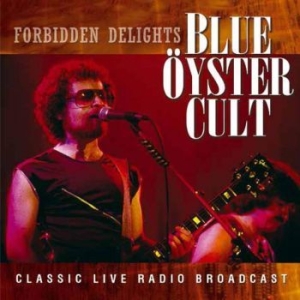 Blue Öyster Cult - Forbidden Delights 1981 (Live Fm Br in the group CD / Hårdrock/ Heavy metal at Bengans Skivbutik AB (1276333)