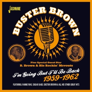Brown Buster Feat. B.Brown & His Rockin' Mcvouts - I'm Going But I'll Be Back 1959-1962 in the group CD / Pop-Rock at Bengans Skivbutik AB (1276412)