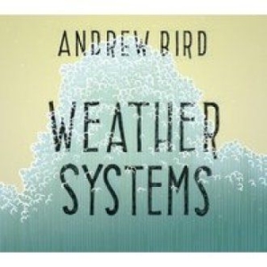 Bird Andrew - Weather Systems in the group CD / Pop-Rock at Bengans Skivbutik AB (1276480)