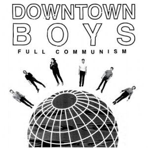 Downtown Boys - Full Communism in the group OUR PICKS / Best Album Of The 10s / Bäst Album Under 10-talet - Pitchfork at Bengans Skivbutik AB (1288595)