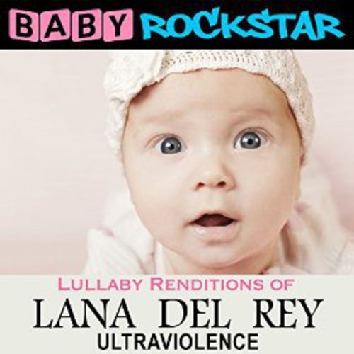 Baby Rockstar - Lullaby Renditions Of Lana Del Rey: in the group CD / Pop at Bengans Skivbutik AB (1310136)