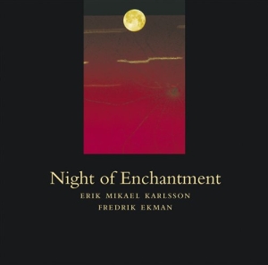 Karlsson Erik Mikael/Ekman Fredrik - Night Of Enchantment in the group Externt_Lager /  at Bengans Skivbutik AB (1312404)